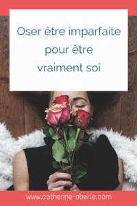 oser_etre_imparfaite_pour_etre_vraiment_soi